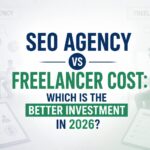 SEO Agency vs Freelancer Cost: Which Is the Better Investment in 2026?